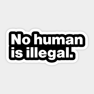 No Human Is Illegal Sticker